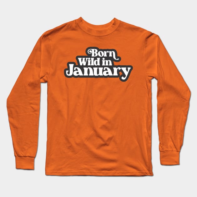 Born Wild in January (3) - Birth Month - Birthday Gift Long Sleeve T-Shirt by Vector-Artist